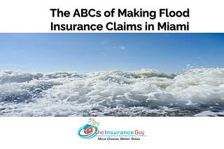 The ABCs of Making Flood Insurance Claims in Miami