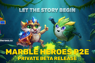 Marble Heroes P2E Private Beta Release