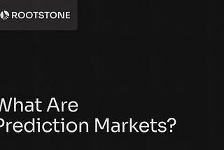Rootstone branded graphic with the title “What Are Prediction Markets?” displayed on a dark background with abstract geometric lines.