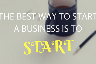 What Is The Best Way To Start A Business?