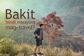 Bakit hindi masayang mag-travel?