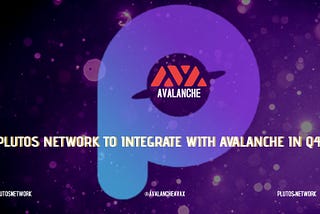 Plutos Network Enters Into Strategic Partnership With Avalanche. Find out more!!!