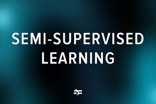 What Is Semi-Supervised Learning?