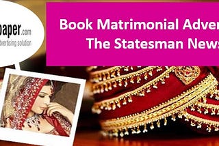 Matrimonial Advertisement in The Statesman can be booked online; one of the time saving ways