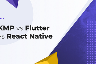 KMP vs Flutter vs React Native