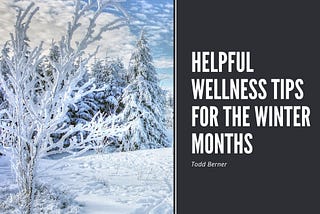 Helpful Wellness Tips for the Winter Months