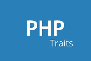 What are Traits in PHP and how to use them