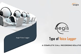 Type of Aegis Voice Logger Call Recording Solution