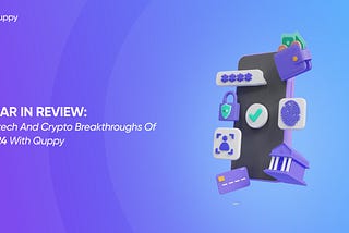 Year in Review: Fintech and Crypto Breakthroughs of 2024 with Quppy