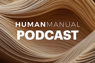 001 - Introducing The Human Manual Podcast