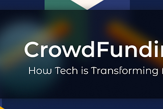 Crowdfunding 2.0: How Tech is Transforming Fundraising