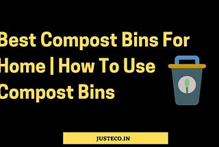 Best Compost Bins For Home In 2021 | How To Use Compost Bins