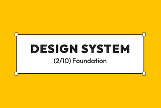 Design system from scratch: Foundation or maybe not(2/10)