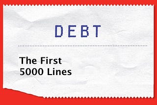 Debt: The First 5000 Lines
