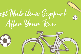 What Are Best Nutrition Support After Your Run?