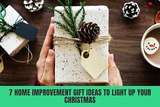 7 Home Improvement Gift Ideas to Light Up Your Christmas