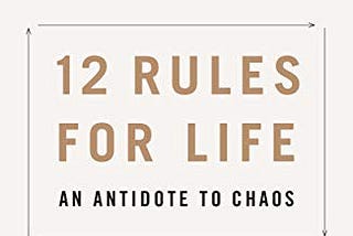 My Love Hate Relationship with 12 Rules for Life by Jordan Peterson