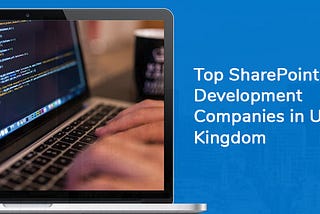 Top SharePoint Development Companies in United Kingdom