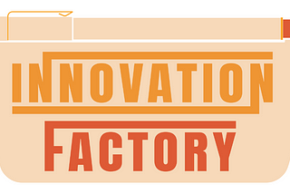 Welcome to Innovation Factory