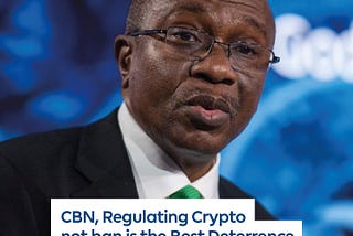 CBN, Regulating Crypto Not Ban Is The Best Deterrence Against Crypto Misuse