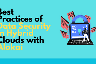Data Security Best Practices in Hybrid Clouds with Alokai