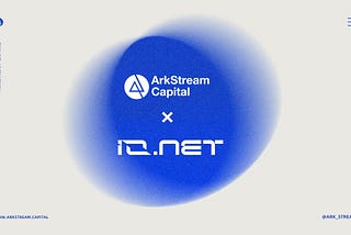 Arkstream Capital: Why We Invest in IO.Net