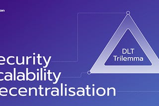 Spotlight: the challenges of the DLT Trilemma