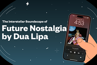 The Interstellar Soundscape of Future Nostalgia by Dua Lipa