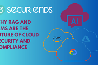Why RAG and LLMs Are the Future of Cloud Security and Compliance