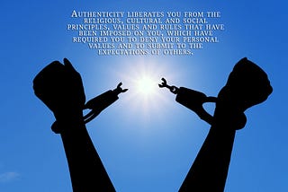 The Liberating Power of Authenticity