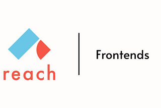 Introduction to Reach Front-ends I