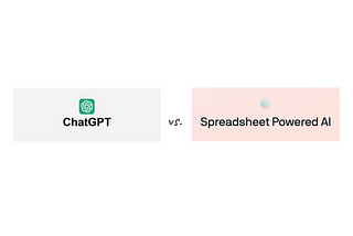 ChatGPT vs. Spreadsheet powered AI