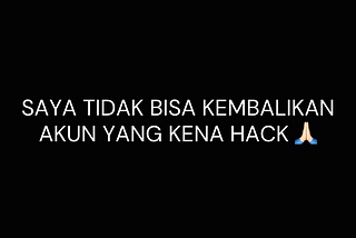 Kenapa Saya Tidak Bisa Mengembalikan Akun yang Terkena Hack?
