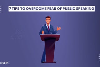 Featured image of a man in suit talking behind a podium with the title on top reading “7 tips to overcome fear of public speaking”