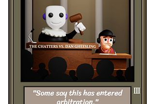 A dejected looking Dan sits next to a judge. There are a number of silhouettes of spectators in the foreground, and “The chatters vs. Dan Gheesling” is written on the judge’s bench.
