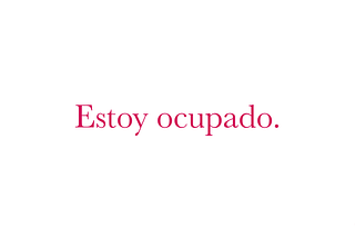 Estoy ocupado.