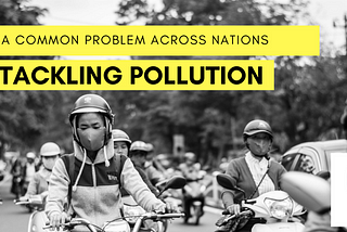 Tackling Pollution: A Common Problem Across Nations