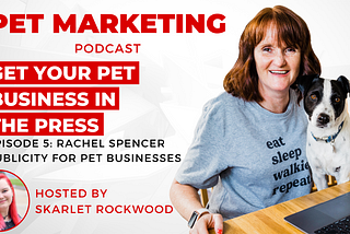 Pet Marketing Podcast Episode 5: Get Your Pet Business in the Press