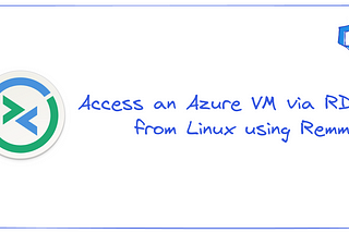 Connect to an Azure VM via RDP on Linux using Remmina