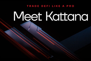 The Kattana Trading Platform — A one-stop-shop for DeFi Trading