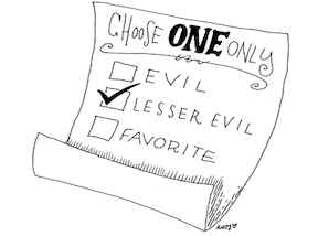 Choose One Only ballot: Options- Evil, Lesser Evil, Favorite.