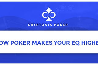 How Poker Makes Your EQ Higher