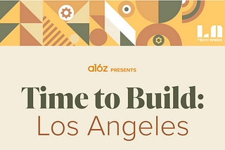 Time to Build: a16z takes on Los Angeles by Partap Singh