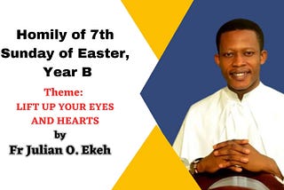 7th Sunday of Easter, Year B: Reflection by Fr Julian Ekeh