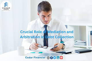 The Crucial Role of Mediation and Arbitration in Debt Collection