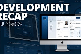 WeSendit Development Recap: July 2023