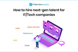 how to hire next-gent talent for IT or tech companies