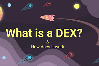 What is a decentralized exchange (DEX), How does it work?