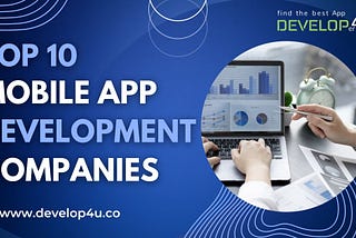 Top 10 Mobile App Development Companies in USA | Develop4U
