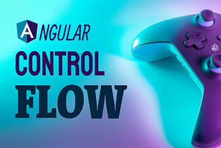 Angular Control flow 🎮